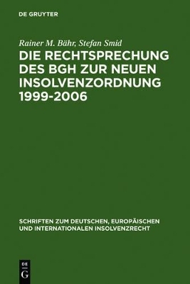 Die Rechtsprechung des BGH zur neuen Insolvenzordnung 1999-2006 - Rainer M. Bähr, Stefan Smid