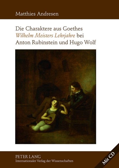 Die Charaktere aus Goethes «Wilhelm Meisters Lehrjahre» bei Anton Rubinstein und Hugo Wolf - Matthies Andresen