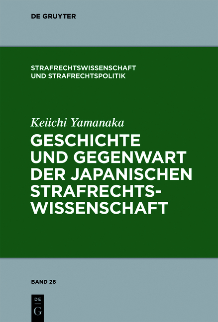 Geschichte und Gegenwart der japanischen Strafrechtswissenschaft - Keiichi Yamanaka