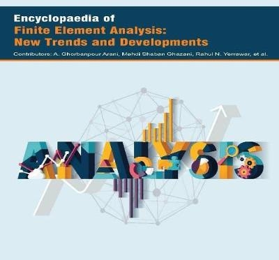 Encyclopaedia of Finite Element Analysis: New Trends and Developments