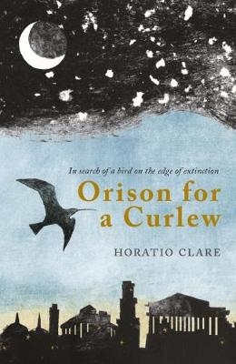 Orison for a Curlew - Horatio Clare