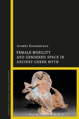 Female Mobility and Gendered Space in Ancient Greek Myth - Dr Ariadne Konstantinou