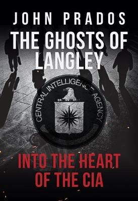 The Ghosts of Langley - John Prados