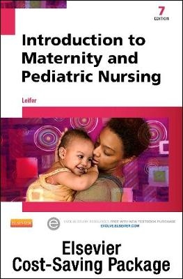 Introduction to Maternity & Pediatric Nursing - Text and Elsevier Adaptive Learning Package - Gloria Leifer