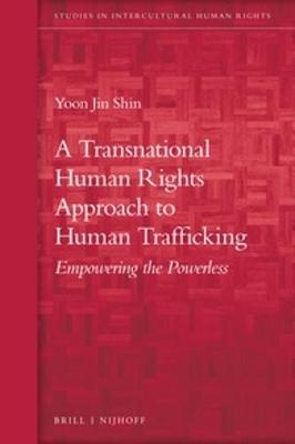 A Transnational Human Rights Approach to Human Trafficking - Yoon Jin Shin