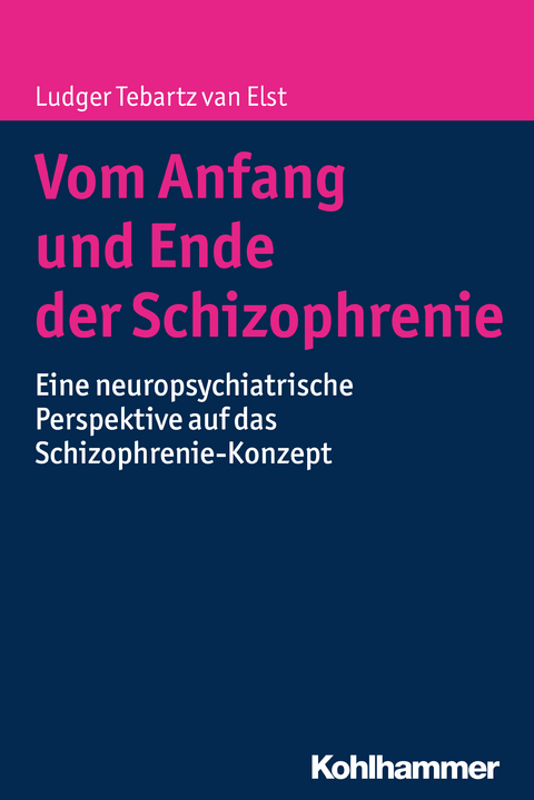 Vom Anfang und Ende der Schizophrenie - Ludger Tebartz van Elst