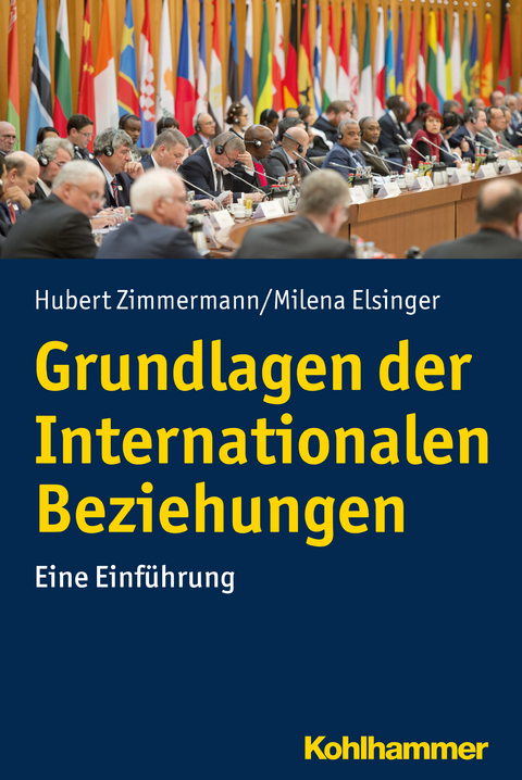 Grundlagen der Internationalen Beziehungen - Hubert Zimmermann, Milena Elsinger