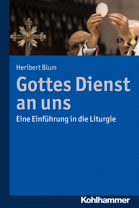 Gottes Dienst an uns - Heribert Blum