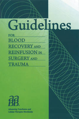 Guidelines for Blood Recovery and Reinfusion in Surgery and Trauma - J.H. Waters, R.M. Dyga, M.H. Yazer