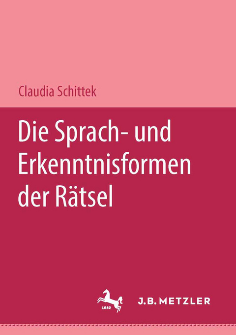 Die Sprach- und Erkenntnisformen der Rätsel - Claudia Schittek