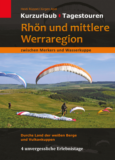 Rhön und mittlere Werraregion zwischen Merkers und Wasserkuppe - Heidi Rüppel, Jürgen Apel