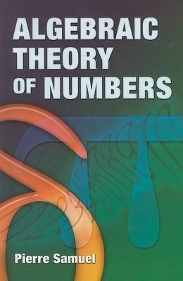 Algebraic Theory of Numbers - Pierre Samuel