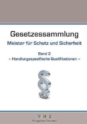 Gesetzessammlung Meister für Schutz und Sicherheit  Band 2 – Handlungsspezifische Qualifikationen – - 