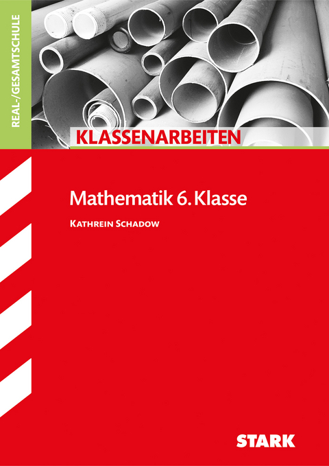 STARK Klassenarbeiten Realschule - Mathematik 6. Klasse - Kathrein Schadow