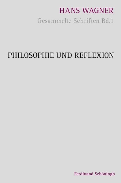 Philosophie und Reflexion - Hans Wagner