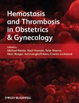 Hemostasis and Thrombosis in Obstetrics and Gynecology - Michael J. Paidas, Nazli Hossain, Tahir S. Shamsi, Marc A. Rodger, Jens Langhoff-Roos, Charles J. Lockwood