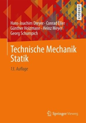 Technische Mechanik Statik - Hans-Joachim Dreyer, Conrad Eller, Günther Holzmann, Heinz Meyer, Georg Schumpich