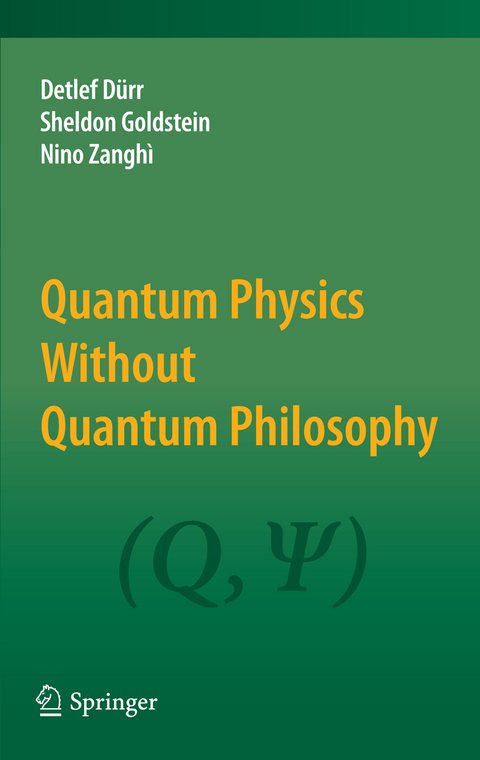 Quantum Physics Without Quantum Philosophy - Detlef Dürr, Sheldon Goldstein, Nino Zanghì