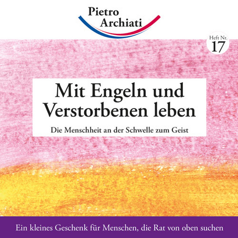 Mit Engeln und Verstorbenen leben - Pietro Archiati