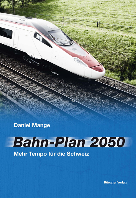 Bahn-Plan 2050 - Daniel Mange