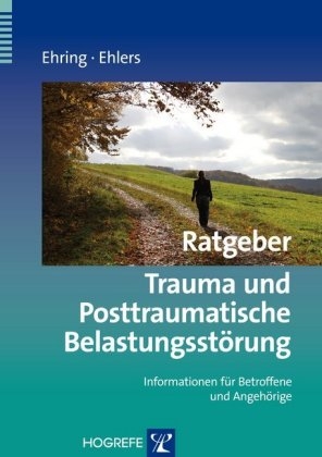 Ratgeber Trauma und Posttraumatische Belastungsstörung - Thomas Ehring, Anke Ehlers