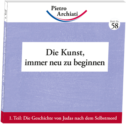 Die Kunst, immer neu zu beginnen - Pietro Archiati