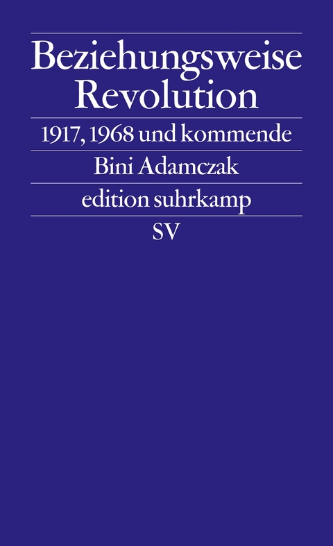 Beziehungsweise Revolution - Bini Adamczak