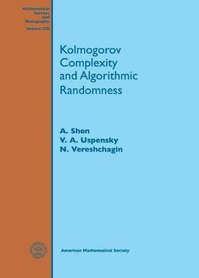 Kolmogorov Complexity and Algorithmic Randomness - A. Shen, V.A. Uspensky, N. Vereshchagin