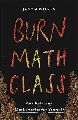 Burn Math Class - Jason Wilkes