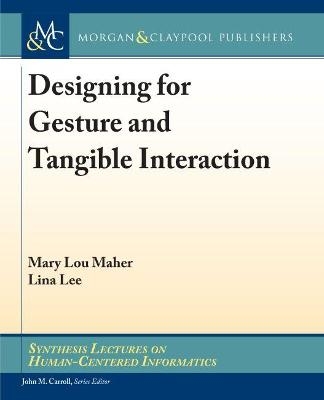 Designing for Gesture and Tangible Interaction - Mary Lou Maher, Lina Lee