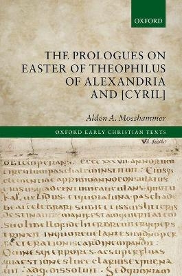 The Prologues on Easter of Theophilus of Alexandria and [Cyril] - 