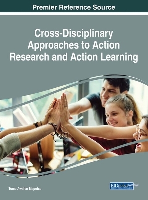 Handbook of Research on Cross-Disciplinary Approaches to Action Research and Action Learning - 