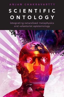 Scientific Ontology - Anjan Chakravartty