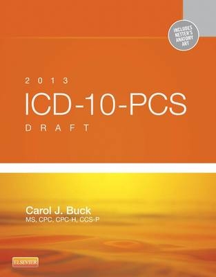 2013 ICD-10-PCs Draft Edition - Carol J Buck