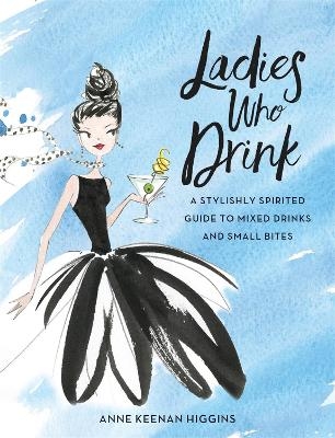 Ladies Who Drink - Anne Keenan Higgins, Marisa Bulzone