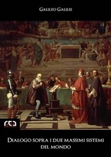 Dialogo sopra i due massimi sistemi del mondo - Galileo Galilei