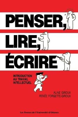 Penser, lire, crire - Aline Giroux, Rene Forgette-Giroux