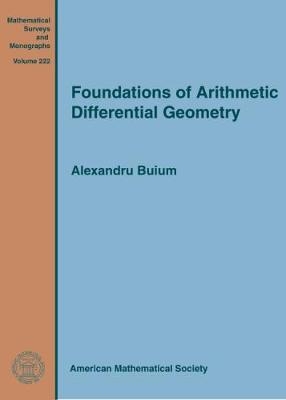 Foundations of Arithmetic Differential Geometry - Alexandru Buium