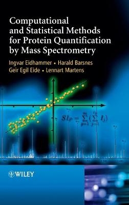 Computational and Statistical Methods for Protein Quantification by Mass Spectrometry - Ingvar Eidhammer, Harald Barsnes, Geir Egil Eide, Lennart Martens