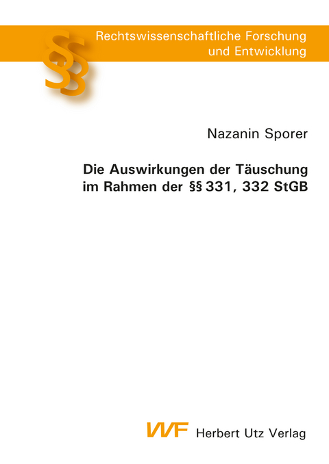 Die Auswirkungen der Täuschung im Rahmen der §§ 331, 332 StGB - Nazanin Sporer