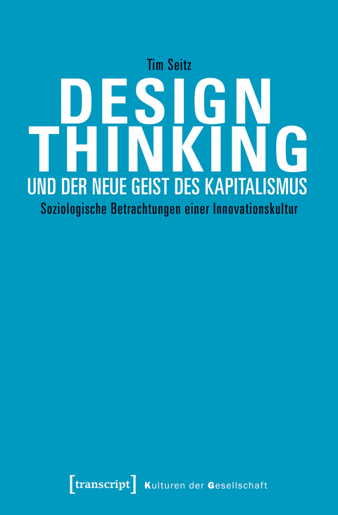 Design Thinking und der neue Geist des Kapitalismus - Tim Seitz