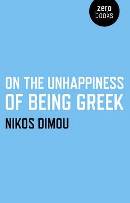 On the Unhappiness of Being Greek - Nikos Dimou