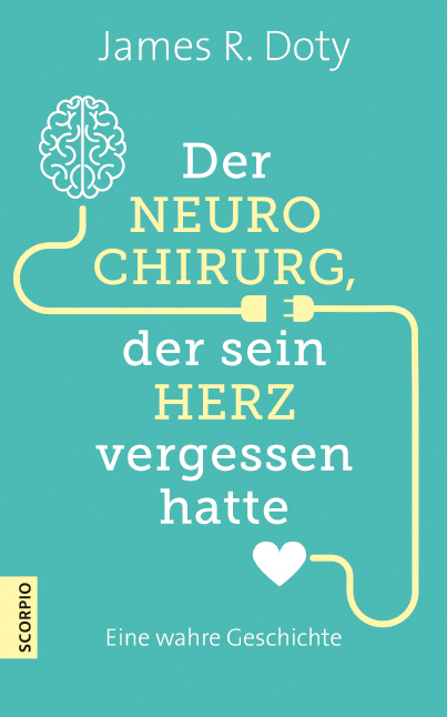 Der Neurochirurg, der sein Herz vergessen hatte - James R. Doty