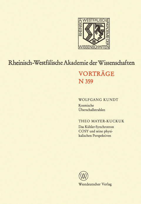 Kosmische Überschallstrahlen. Das Kühler-Synchrotron COSY und seine physikalischen Perspektiven - Wolfgang Kundt