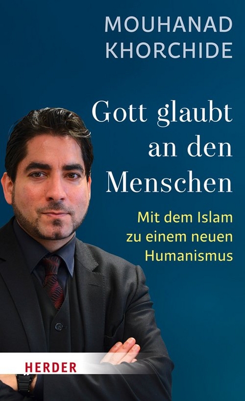 Gott glaubt an den Menschen - Mouhanad Khorchide