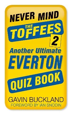 Never Mind the Toffees 2 - Gavin Buckland