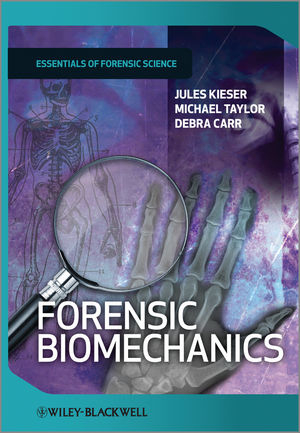 Forensic Biomechanics - Jules Kieser, Michael Taylor, Debra Carr