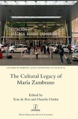 The Cultural Legacy of Maria Zambrano - Xon de Ros, Daniela Omlor