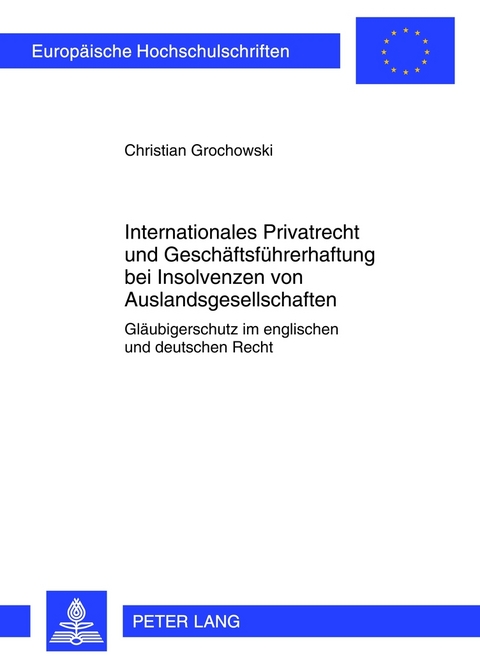 Internationales Privatrecht und Geschäftsführerhaftung bei Insolvenzen von Auslandsgesellschaften - Christian Grochowski