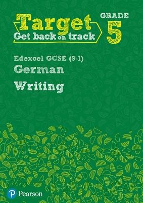 Target Grade 5 Writing Edexcel GCSE (9-1) German Workbook - Paul Shannon, Marcus Watl